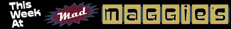 This week at Mad Maggies