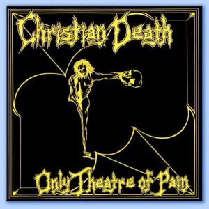 Christian Death's Only Theatre Of Pain album cover
