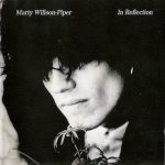 Spins: Marty Willson-Piper • Archeological Dig, Vol. 1 • In Reflection LP reissue
