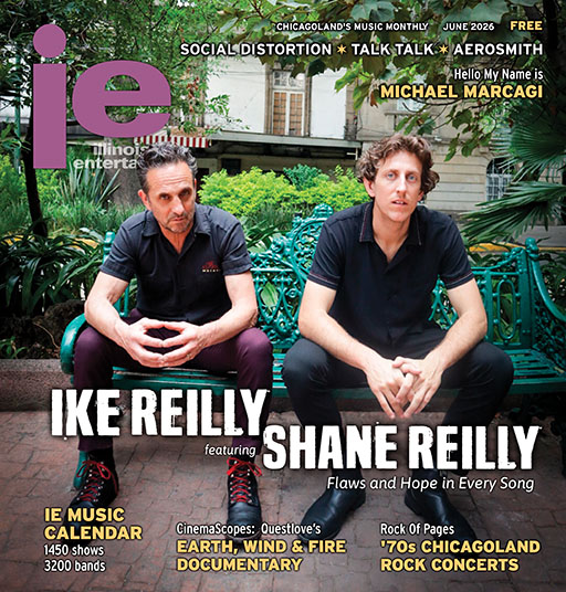 Illinois Entertainer June 2026 digital edition featuring Ike Reilly featuring Shane Reilly IE Digital Edition